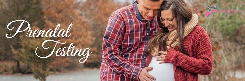 Prenatal testing - Gentle Natural Birth